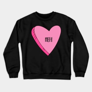 Valentine's Day Candy Heart Meh Funny Crewneck Sweatshirt